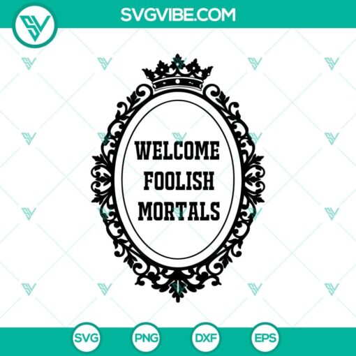Haunted Mansion Halloween SVG design, featuring "Welcome Foolish Mortal" text. Perfect for spooky crafts and decorations.