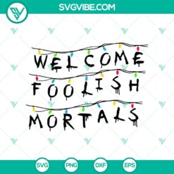 Haunted Mansion SVG design for Halloween, featuring "Welcome Foolish Mortals" phrase. Ideal for spooky craft projects.