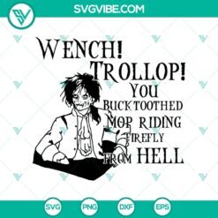 Wench Trollop You Buck Toothed Mop Riding Firely From Hell SVG, Halloween Scary SVG, Horror SVG