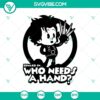 Edward Scissorhands inspired SVG design for Halloween featuring the text "Who Needs A Hand". Perfect for horror-themed projects.