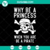 Halloween-themed SVG design with text "Why Be a Princess when You Are Be a Pira" in a spooky and scary style. Perfect for Halloween crafting.