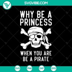 Why Be a Princess when You Are Be a Pira SVG, Halloween SVG, Horror SVG, Halloween Scary SVG