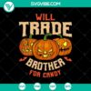 Will Trade Brother For Candy SVG featuring Halloween, Scary, and Oct 31 designs for festive crafts and decorations.