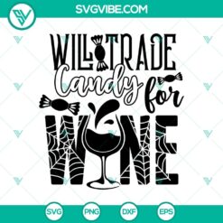 Will Trade Candy for Wine SVG, Halloween SVG, Scary SVG, Oct 31 SVG