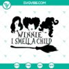Winnie I Smell a Child SVG, Hocus Pocus SVG, Sanderson Sister design with witch silhouette and quote, perfect for Halloween crafts and decor.