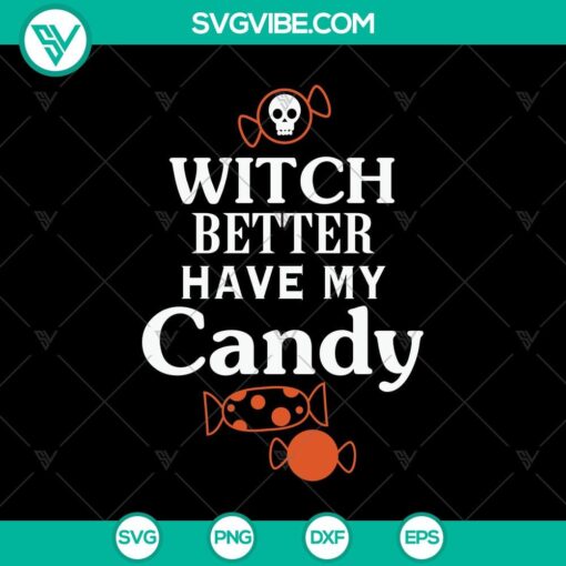 Witch Better Have My Candy SVG design for Halloween with scary elements, perfect for October 31.