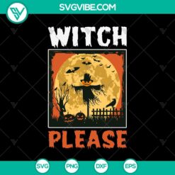 Witch Please Halloween SVG design with scary elements and Oct 31 theme, perfect for Halloween crafts and decorations.