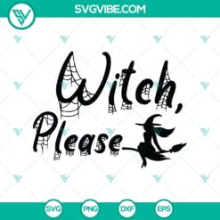 Witch Please SVG with Halloween and Scary elements for Oct 31 celebration.
