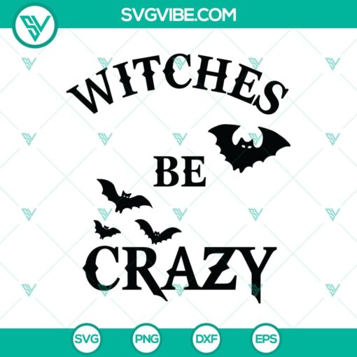 Witches Be Crazy Halloween SVG for Oct 31, featuring scary and spooky designs perfect for Halloween crafts and projects.