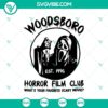"Woodsboro Horror Film Club SVG featuring Scream Ghost and Halloween Movies theme for scary movie lovers"