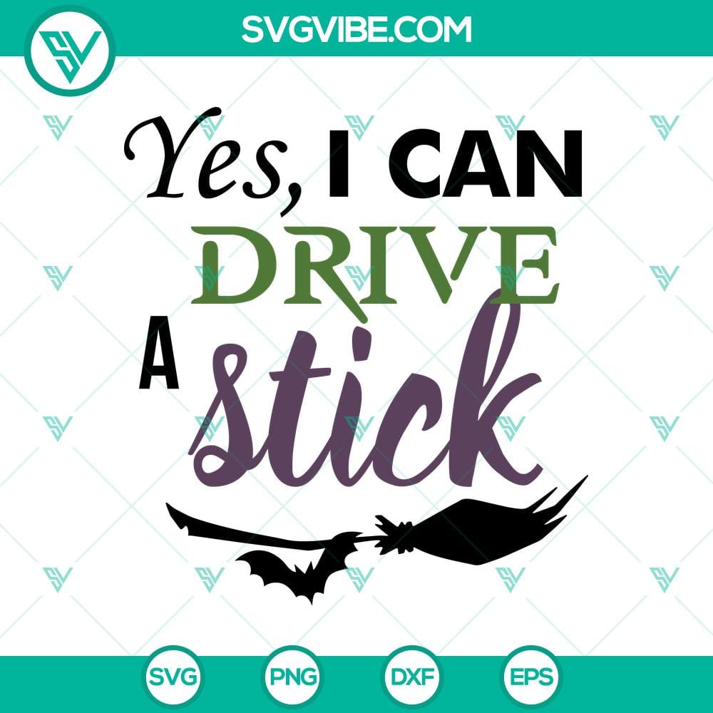 Yes, I Can Drive A Stick SVG, Halloween SVG, Scary SVG, Oct 31 SVG Halloween-themed SVG design of "Yes, I Can Drive A Stick" with spooky elements for October 31.