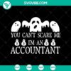 "You Can't Scare Me I'm an Accountant SVG design with Halloween horror theme, perfect for Halloween projects. "