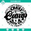 You Don’t Have To Be Crazy To Camp With Us SVG, Welcome to the Camp SVG, Camping Lovers SVG PNG DXF EPS 3