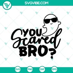 Funny and spooky "You Scared Bro?" Halloween ghost SVG design, perfect for Halloween crafts and decorations.