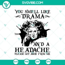 "You Smell Like Drama And a Headache Please Get Away From Me SVG featuring Hocus Pocus and Halloween elements, ideal for festive crafting projects."