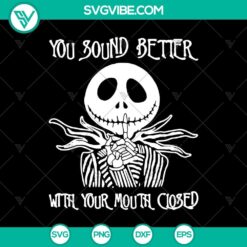Jack Skellington Halloween SVG for "You Sound Better With Your Mouth Closed" design, perfect for spooky crafts.