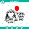 Pennywise SVG with "You'll Float Too" text, horror design for Halloween.
